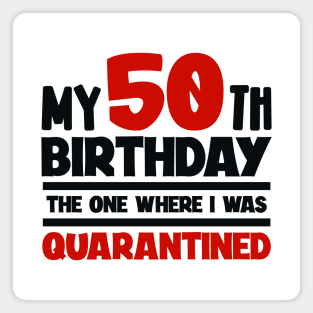 My 50-th Birthday - The One Where I was Quarantined Magnet